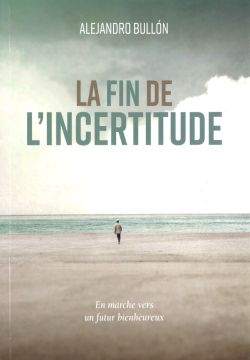 La Fin De L'Incertitude (Francés)