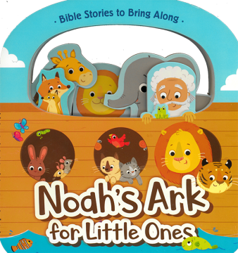 Bible Stories to Bring Along: Noah's Ark for Little Ones