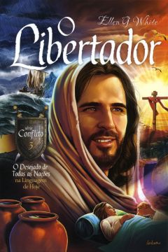 O Libertador - Série Conflito (Vol. 3) O Desejado de Todas as Nações na Linguagem de Hoje (Português)