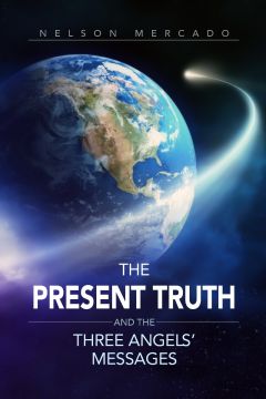 Present Truth and the Three Angels' Messages