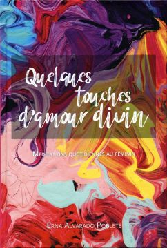 Quelques touches d'amour divin (2021 Méditation Quotidiennes Au Féminie) Francés