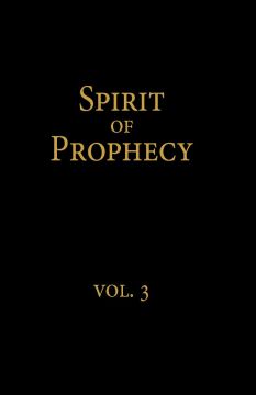 Spirit of Prophecy, Vol 3