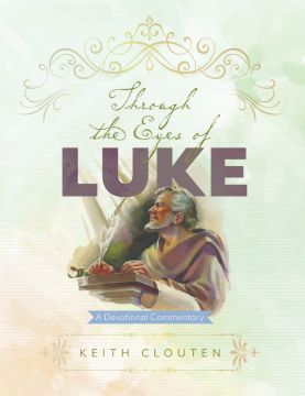 Through the Eyes of Luke: A Devotional Commentary