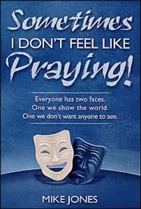 Sometimes I Don't Feel Like Praying Sometimes I Don't Feel Like Praying
