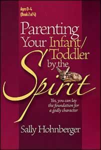 Parenting Your Infant/Toddler by the Spirit Parenting Your Infant/Toddler by the Spirit