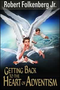 Getting Back To The Heart Of Adventism Getting Back To The Heart Of Adventism