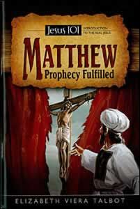 Matthew: Prophecy Fulfilled Jesus 101 Matthew: Prophecy Fulfilled Jesus 101