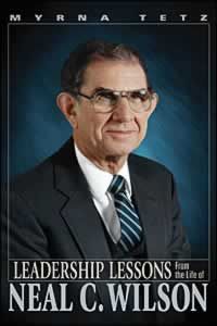 Leadership Lessons from the Life of Neal C. Wilson Leadership Lessons from the Life of Neal C. Wilson
