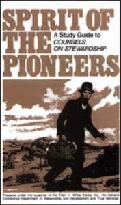 Spirit of the Pioneers: A Study Guide to Counsels on Stewardship Spirit of the Pioneers: A Study Guide to Counsels on Stewardship
