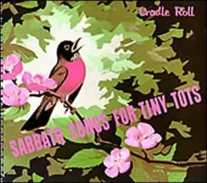 Sabbath Songs for Tiny Tots-Cradle Roll Sabbath Songs for Tiny Tots-Cradle Roll
