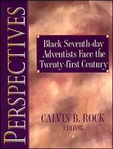 Perspectives: Black Seventh-day Adventists Face the Twenty-First Century Perspectives: Black Seventh-day Adventists Face the Twenty-First Century