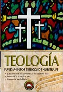 Teología, Fundamentos Bíblicos de Nuestra Fe, Tomo 1 Teología, Fundamentos Bíblicos de Nuestra Fe, Tomo 1
