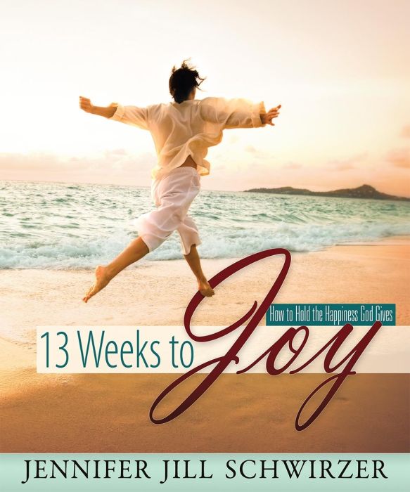 13 Weeks to Joy by Jennifer Jill Schwirzer 13 Weeks to Joy by Jennifer Jill Schwirzer