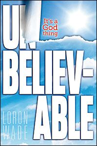 Unbelievable It’s a God Thing Unbelievable It’s a God Thing