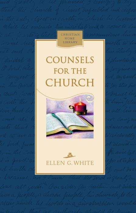 Counsels for the Church Counsels for the Church
