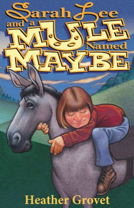 Sarah Lee and a Mule Named Maybe Sarah Lee and a Mule Named Maybe