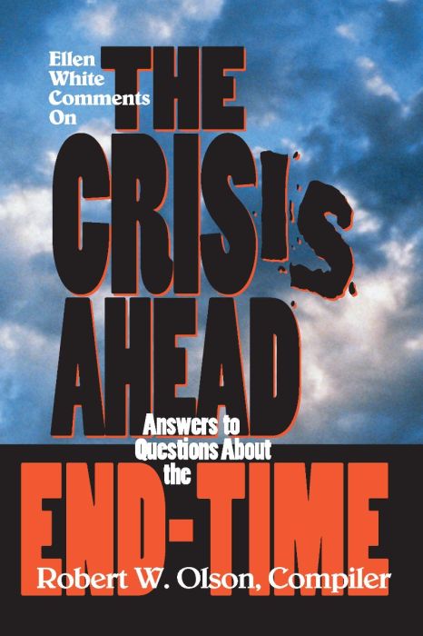 The Crisis Ahead (Ellen White Comments) The Crisis Ahead (Ellen White Comments)
