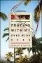 Praying With My Eyes Wide Open