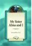 My Sister Alma and I