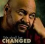 We Shall Be Changed