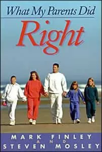 What My Parents Did Right What My Parents Did Right