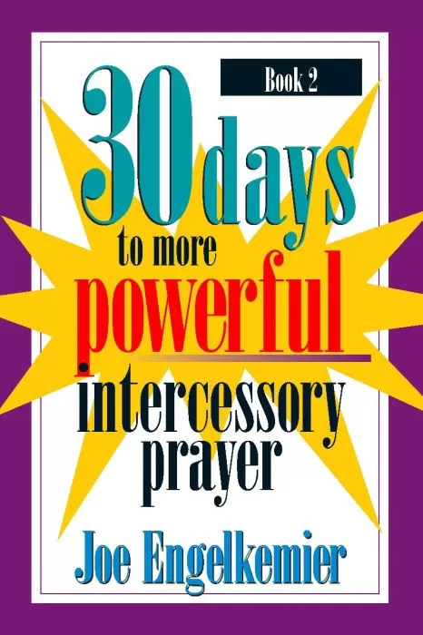 30 Days to More Powerful Intercessory Prayer (Book 2) 30 Days to More Powerful Intercessory Prayer (Book 2)
