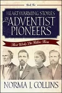 Heartwarming Stories of Adventist Pioneers Book 2 Heartwarming Stories of Adventist Pioneers Book 2