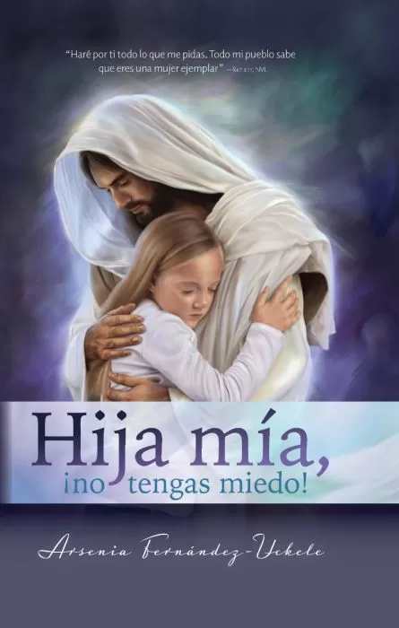 Hija mía, ¡no tengas miedo! (2023 Devocionales Para La Damas - Español) Hija mía, ¡no tengas miedo! (2023 Devocionales Para La Damas - Español)