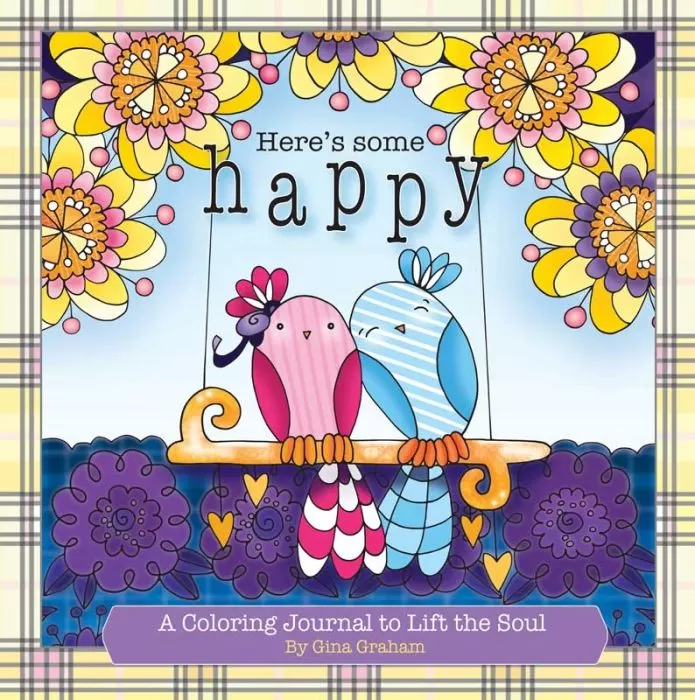 Here's Some Happy: A Coloring Journal to Lift the Soul Here's Some Happy: A Coloring Journal to Lift the Soul