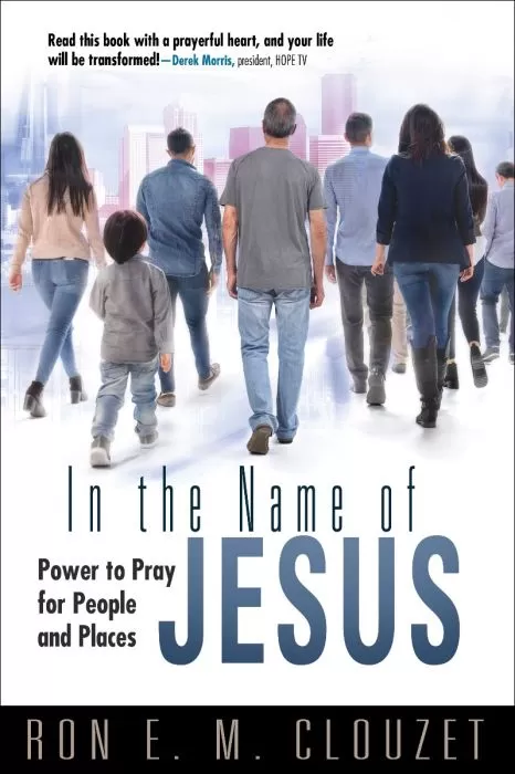 In the Name of Jesus: Power to Pray for People and Places In the Name of Jesus: Power to Pray for People and Places
