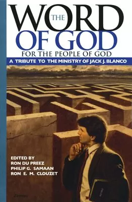The Word of God for the People of God: A Tribute to the Ministry of Jack J. Blanco The Word of God for the People of God: A Tribute to the Ministry of Jack J. Blanco