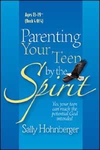 Parenting Your Teen by the Spirit Parenting Your Teen by the Spirit