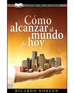 Como Alcanzar al Mundo de Hoy