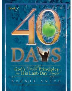 40 Days: God's Health Principles for His Last-Day People Book 3