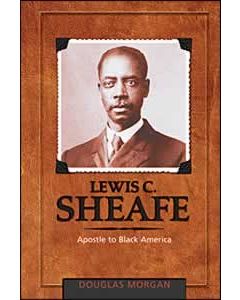 Lewis C. Sheafe: Apostle to Black America