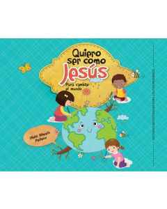 Quiero Ser Como Jesús Para Cambiar el Mundo (2023 Lecturas Devocionales para Los Más Pequeños)