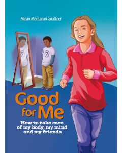 Good For Me: How to take care of my body, my mind, and my friends