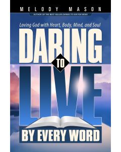 Daring To Live By Every Word