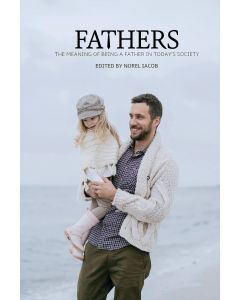 Fathers: The Meaning of Being a Father in Today’s Society