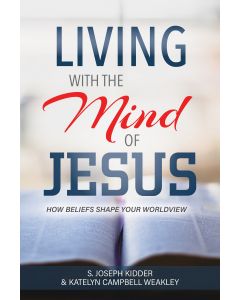 Living with the Mind of Jesus: How Beliefs Shape Your Worldview