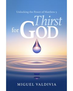 Thirst for God: Unlocking the Power of Matthew 5