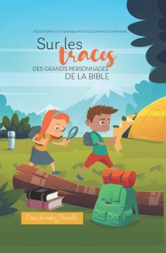 Sur les traces des grands personnages de la Bible (2023 Méditation Pour Les Enfants Du Primaire - Francés)