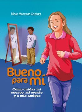 Bueno para Mi: Cómo cuidar mi cuerpo, mi mente y a mis amigos (Español)