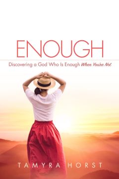 Enough: Discovering a God Who Is Enough When You’re Not