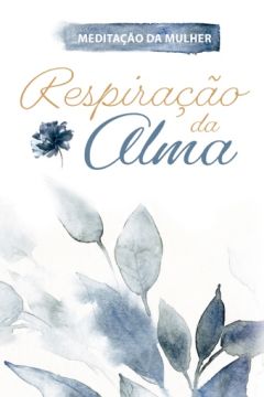Respiração da Alma (2022 Meditação da Mulher) (Português)