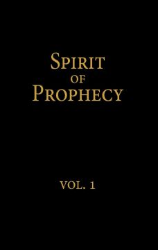 Spirit of Prophecy, Vol 1