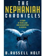 The Nephaniah Chronicles: A Story of Rebellion and Redemption in Heaven
