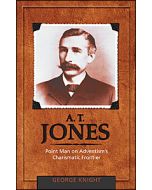 A. T. Jones: Point Man on Adventism's Charismatic Frontier