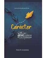 Carácter: Ser Como Jesús y Disfrutar de la Eternidad (2023 Lecturas Devocianales Para Jóvenes - Español)