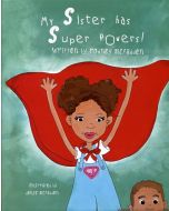 My Sister Has Super Powers!